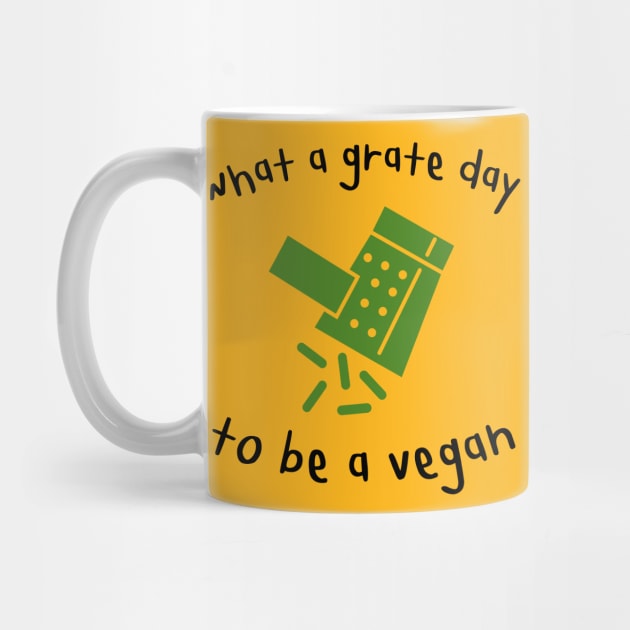 Grate Day to be a Vegan Funny Pun by veganspace